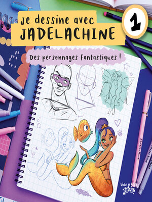cover image of Je dessine avec JADE LACHINE Volume 1
